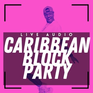 Caribbean Block Party [Live Audio] (4th May 2022)