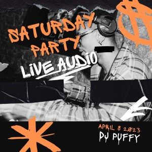 Saturday Party (8th April 2023) [Live Audio]