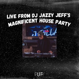 Live from DJ Jazzy Jeff’s Magnificent House Party