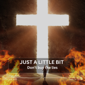 Just a Little Bit More – Don’t buy the lies