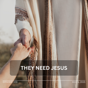 They Need Jesus