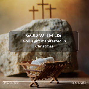 God with Us – God’s gift manifested in Christmas