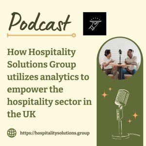 How Hospitality Solutions Group utilizes analytics to empower the hospitality sector in the UK