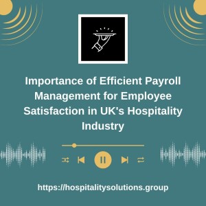Importance of Efficient Payroll Management for Employee Satisfaction in UK's Hospitality Industry