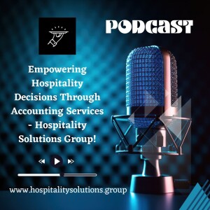 Empowering Hospitality Decisions Through Accounting Services - Hospitality Solutions Group!