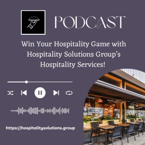 Win Your Hospitality Game with Hospitality Solutions Group’s Hospitality Services!