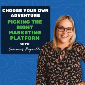 21: Choose Your Own Adventure: Picking the Right Marketing Platform