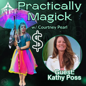 Witches, Wealth, and Well-being: The Magic Of Money w/ Kathy Poss