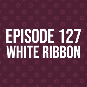 Episode 127 – White Ribbon