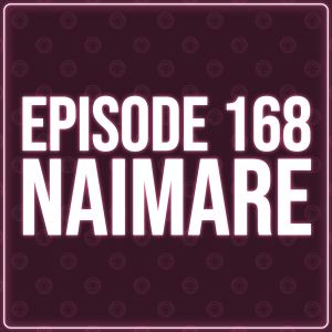 Episode 168 - NaiMARE