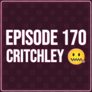 Episode 170 - Critchley 🤐