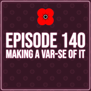 Episode 140 – Making a VAR-se Of It