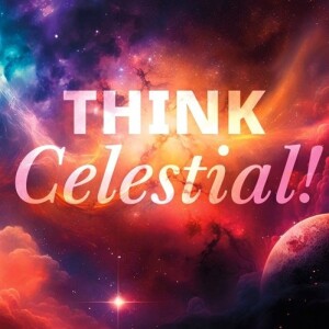 Episode 19: Think Celestial