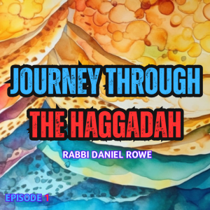 Journey Through The Haggadah: Episode 1 - The Four Children In Each Of Us