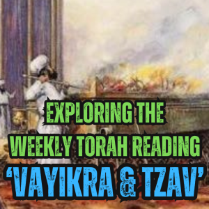 Exploring the Weekly Torah Reading: VaYikrah & Tzav - Why Animal Offerings Begin The Centerpiece of Torah