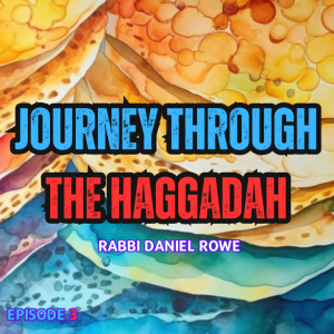 Journey Through The Haggadah: Episode 3
