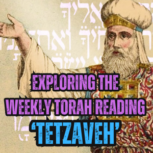 Exploring the Weekly Torah Reading: ‘Tetzaveh’ - The Heart Of The Divine Presence