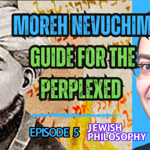 Moreh Nevuchim - Guide for the Perplexed: Episode 5 - How to Discover the Secrets of Torah