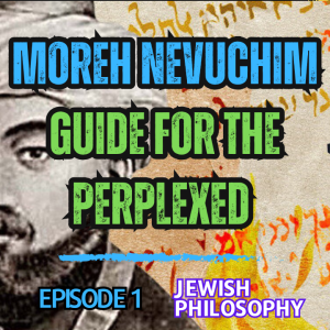 Moreh Nevuchim - Guide for the Perplexed: Episode 1, The First Intro