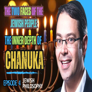 The Inner Depth of Chanuka - Episode 4: L'Hodos /U'Lehalel - The Two Faces of the Jewish People