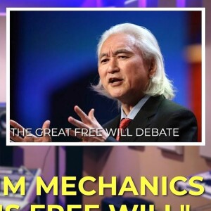 Does Quantum Physics Give Us Free Will? Feat. Michio Kaku
