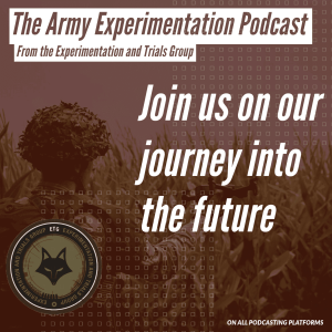 The Army Experimentation Podcast - Episode 1 - Commander ETG
