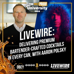 Livewire: Delivering Premium Bartender-Crafted Cocktails in Every Can, with Aaron Polsky