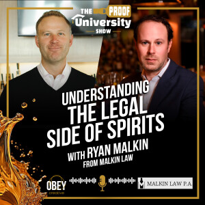 Understanding the Legal Side of Spirits with Ryan Malkin