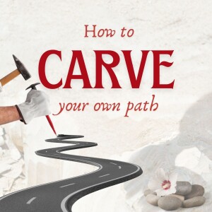How to carve your own path
