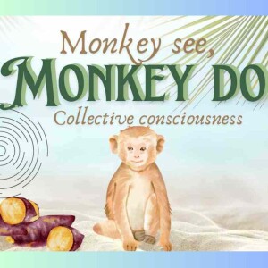 Monkey see, monkey do: Unleashing the power of collective consciousness