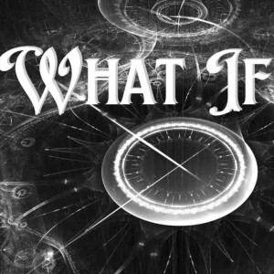 What if ...?  The transformative power of these two words and how they can change our reality.