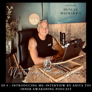 NC 8: Interview of myself (Inner Awakening Podcast- Anita Toi) - Duncan MacMartin