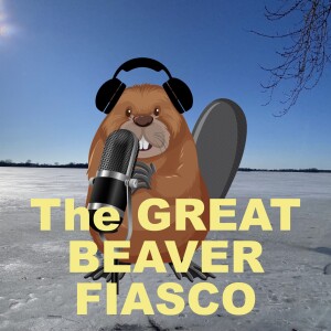 The Great Beaver Fiasco Episode #5
