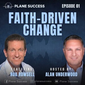 Initiate Positive Change in Business and Life through Faith with Rob Rowsell