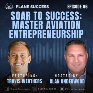 Flight to Fortune: Master Entrepreneurship and Aviation with Travis Weathers