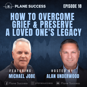 How to Overcome Grief and Preserve a Loved One's Legacy with Michael Jobe
