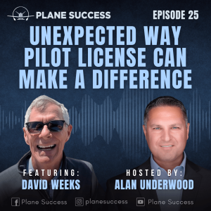 The Unexpected Way Your Pilot License Can Make a Difference with David Weeks