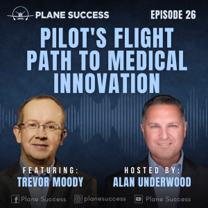 How One Pilot Merged Aviation and Medical Innovation with Trevor Moody
