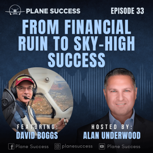 From Financial Ruin to Sky-High Success with David Boggs