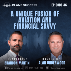 A Unique Fusion of Aviation and Financial Savvy with Brandon Martini