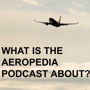 Aeropedia Podcast - Inaugural Flight