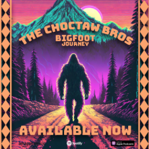 The Choctaw Bros: Bigfoot Journey