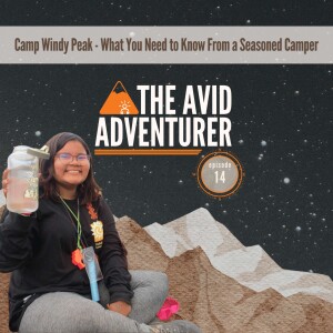 EP14: Camp Windy Peak - What You Need to Know From a Seasoned Camper