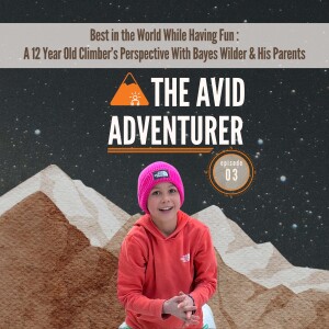 EP03: Best in the World While Having Fun - A 12 Year Old Climber’s Perspective
