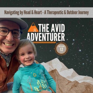 EP12: Navigating by Head & Heart - A Therapeutic & Outdoor Journey