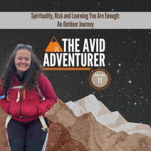 EP11: Spirituality, Risk and Learning You Are Enough: An Outdoor Journey