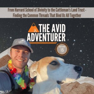 EP15: From Harvard School of Divinity to the Cattleman's Land Trust - Finding the Common Threads That Bind Us All Together