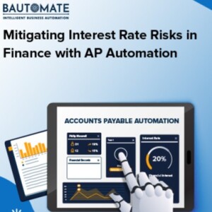 Mitigating Interest Rate Risks in Finance with AP Automation