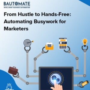 From Hustle to Hands-Free: Automating Busywork for Marketers