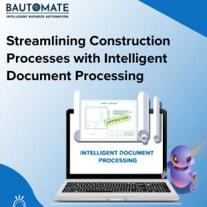 Building process Efficiency with Bautomate’s Intelligent Automation in Construction Industry